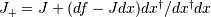 J_+ = J + (df - J dx) dx^\dagger / dx^\dagger dx